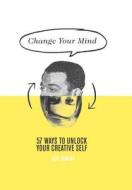 Change Your Mind di Rod Judkins edito da Hardie Grant Books