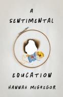 A Sentimental Education di Hannah McGregor edito da WILFRID LAURIER UNIV PR
