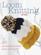 Loom Knitting di Lucy Hopping edito da Ryland, Peters & Small Ltd