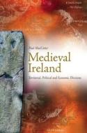 Medieval Ireland: Territorial, Political and Economic Divisions di Paul MacCotter edito da FOUR COURTS PR