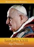 Saint John XXIII: Pope of Vatican II di Donal Murray edito da VERITAS