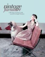 Vintage Furniture: Collecting & Living with Modern Design Classics di Fay Sweet edito da ACC Distribution
