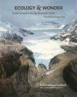 Ecology and Wonder in the Canadian Rocky Mountain Parks Heritage Site di Robert William Sandford edito da Athabasca University Press