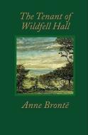 The Tenant Of Wildfell Hall di Anne Bronte edito da Worth Press Ltd