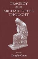 Tragedy and Archaic Greek Thought edito da PAPERBACKSHOP UK IMPORT