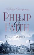 Philip and Faith di Terry Wright edito da New Generation Publishing