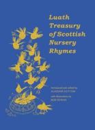 The Luath Treasury of Scottish Nursery Rhymes di ED ALASDAIR HUTTON edito da Luath Press Ltd