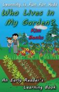 Who Lives in My Garden? di Kim Banks edito da Dreamstone Publishing