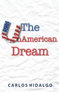 The UnAmerican Dream di Carlos Hidalgo edito da VisumCx