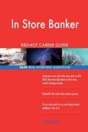 In Store Banker Red-Hot Career Guide; 2630 Real Interview Questions di Red-Hot Careers edito da Createspace Independent Publishing Platform