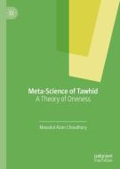 Meta-Science of Tawhid di Masudul Alam Choudhury edito da Springer International Publishing