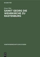 Sankt Georg die Wehrkirche zu Rastenburg di Ernst Witt edito da De Gruyter
