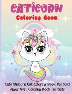 CATICORN COLORING BOOK: FOR KIDS 4-8 ANI di RHEA STOKES edito da LIGHTNING SOURCE UK LTD