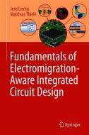 Fundamentals of Electromigration-Aware Integrated Circuit Design di Jens Lienig, Matthias Thiele edito da Springer International Publishing