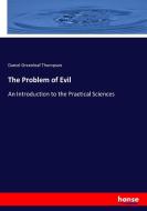 The Problem of Evil di Daniel Greenleaf Thompson edito da hansebooks