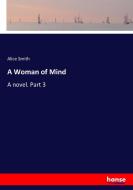 A Woman of Mind di Alice Smith edito da hansebooks