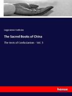 The Sacred Books of China di Legge James Confucius edito da hansebooks