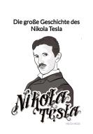 Die große Geschichte des Nikola Tesla di Heidi Heß edito da Jaltas Books