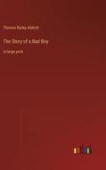 The Story of a Bad Boy di Thomas Bailey Aldrich edito da Outlook Verlag
