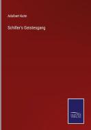 Schiller's Geistesgang di Adalbert Kuhn edito da Salzwasser-Verlag