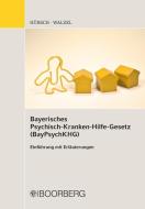 Bayerisches Psychisch-Krankenhilfe-Gesetz (BayPsychKHG) di Georg Walzel, Michael Hübsch edito da Boorberg, R. Verlag