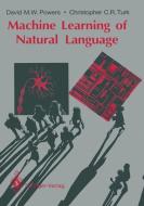 Machine Learning of Natural Language di David M. W. Powers, Christopher C. R. Turk edito da Springer London