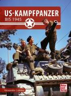 US-Kampfpanzer bis 1945 di Alexander Lüdeke edito da Motorbuch Verlag