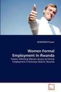 Women Formal Employment In Rwanda di NKURUNZIZA Prosper edito da VDM Verlag
