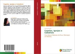 Capelas, igrejas e catedrais di Luciane Scottá edito da Novas Edições Acadêmicas