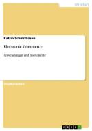 Electronic Commerce di Katrin Schmithüsen edito da GRIN Publishing
