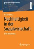 Nachhaltigkeit in der Sozialwirtschaft di Michael Batz edito da Springer-Verlag GmbH