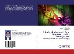 A Study of Microarray Data Resources and Its Management di Chirag Patel, Devarshi Mehta edito da LAP Lambert Academic Publishing