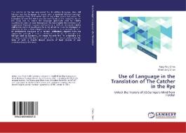 Use of Language in the Translation of The Catcher in the Rye di Fang-Ting Chen, Shian-Jung Chen edito da LAP Lambert Academic Publishing