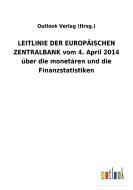 LEITLINIE DER EUROPÄISCHEN ZENTRALBANK vom 4. April 2014 über die monetären und die Finanzstatistiken di Outlook Verlag (Hrsg. edito da Outlook Verlag
