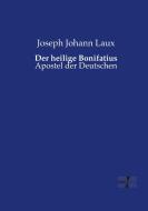 Der heilige Bonifatius di Joseph Johann Laux edito da Vero Verlag