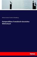 Kompendiöses französisch-deutsches Wörterbuch di Michael Johann Friedrich Wiedeburg edito da hansebooks