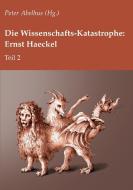 Die Wissenschafts-Katastrophe: Ernst Haeckel Teil 2 edito da Books on Demand