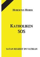 Katholiken-SOS di Hubertus Huber edito da Books on Demand