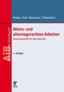 Alters- und alternsgerechtes Arbeiten di Werner Feldes, Isaf Gün, Dirk Neumann, Moritz-Boje Tiedemann edito da Bund-Verlag GmbH