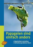 Papageien sind einfach anders di Rosemary Low edito da Ulmer Eugen Verlag