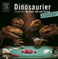 Dinosaurier [nicht Nur] Fur Haus, Hof Und Garten di Robert Mash edito da Spektrum Akademischer Verlag