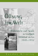 Öffnung zur Welt - Einheimische und Fremde im Landkreis Mühldorf am Inn 1945-1952 di Sandra Bisping edito da Eos Verlag U. Druck