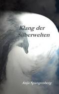 Klang Der Silberwelten di Anja Spangenberg edito da Books On Demand