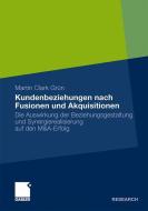 Kundenbeziehungen nach Fusionen und Akquisitionen di Martin Clark Grün edito da Gabler Verlag