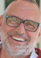 Hypnose und mein Leben di Hans-Peter Zimmermann edito da Books on Demand