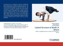 Capital Structure of Banks in Ghana di SAMUEL MENSAH, Kwame Meriku, Emmanuel Ogoe edito da LAP Lambert Acad. Publ.