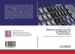 Effective pricing and the profitability of organisations di Obigbemi Imoleayo Foyeke edito da LAP Lambert Acad. Publ.