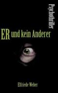 Er Und Kein Anderer di Elfriede Weber edito da Books On Demand