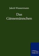 Das Gänsemännchen di Jakob Wassermann edito da Salzwasser-Verlag GmbH