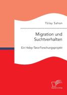 Migration und Suchtverhalten. Ein Halay-Tanz-Forschungsprojekt di Tülay Sahan edito da Bedey Media GmbH